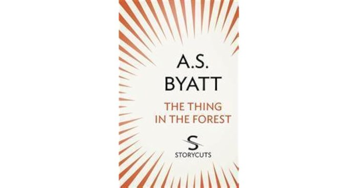 Byatt the thing in the forest