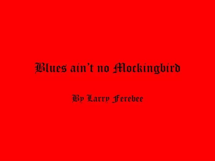 Blues ain't no mockingbird summary